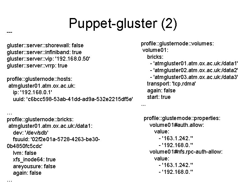 --- Puppet-gluster (2) gluster: : server: : shorewall: false gluster: : server: : infiniband: --- Puppet-gluster (2) gluster: : server: : shorewall: false gluster: : server: : infiniband:
