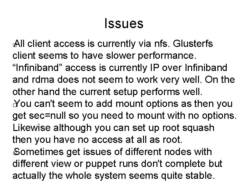 Issues All client access is currently via nfs. Glusterfs client seems to have slower Issues All client access is currently via nfs. Glusterfs client seems to have slower