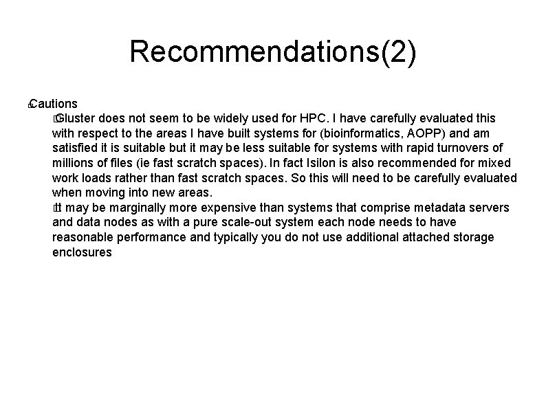 Recommendations(2) Cautions � Gluster does not seem to be widely used for HPC. I Recommendations(2) Cautions � Gluster does not seem to be widely used for HPC. I