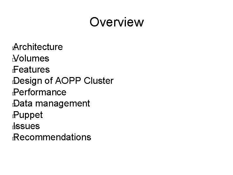 Overview Architecture � Volumes � Features � Design of AOPP Cluster � Performance � Overview Architecture � Volumes � Features � Design of AOPP Cluster � Performance �