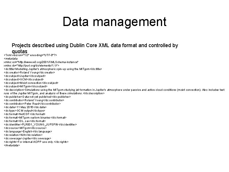 Data management Projects described using Dublin Core XML data format and controlled by quotas Data management Projects described using Dublin Core XML data format and controlled by quotas
