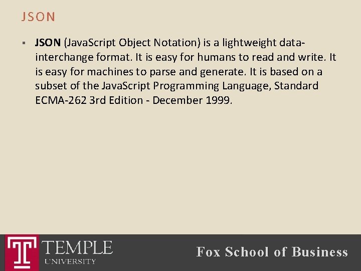 JSON § JSON (Java. Script Object Notation) is a lightweight datainterchange format. It is