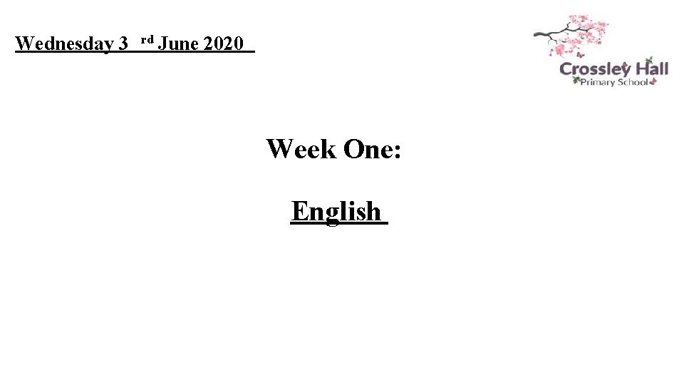 Wednesday 3 rd June 2020 Week One: English 
