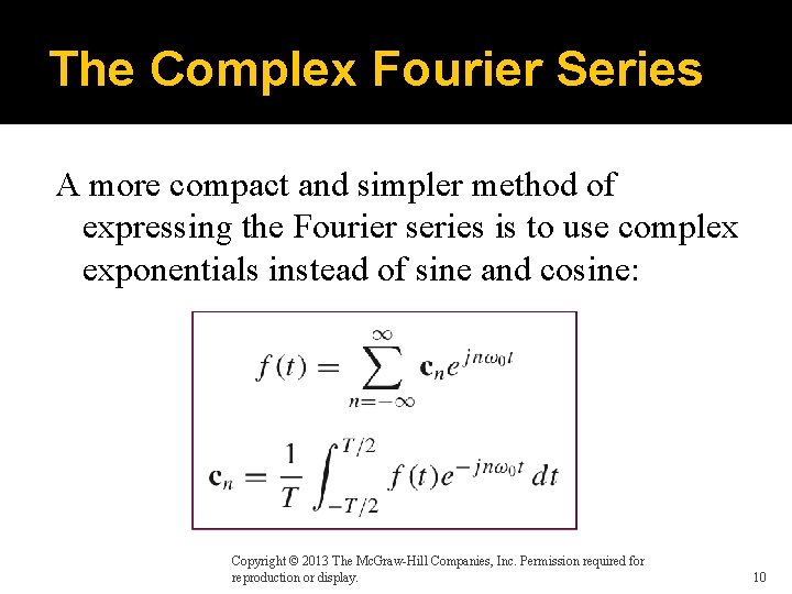 The Complex Fourier Series A more compact and simpler method of expressing the Fourier