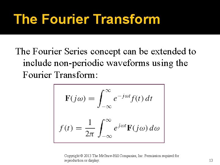 The Fourier Transform The Fourier Series concept can be extended to include non-periodic waveforms