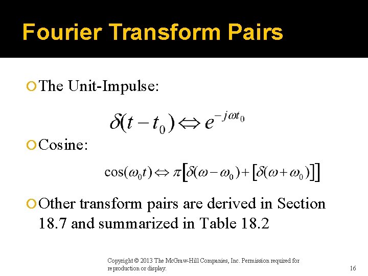 Fourier Transform Pairs The Unit-Impulse: Cosine: Other transform pairs are derived in Section 18.