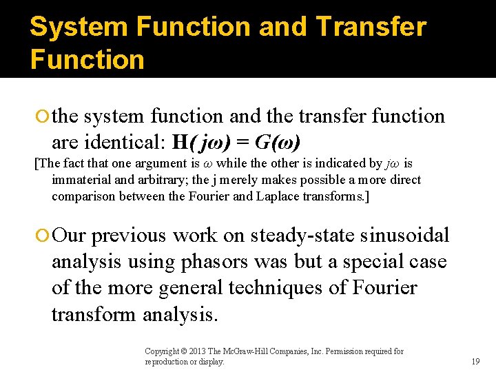 System Function and Transfer Function the system function and the transfer function are identical: