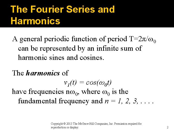 The Fourier Series and Harmonics A general periodic function of period T=2π/ω0 can be