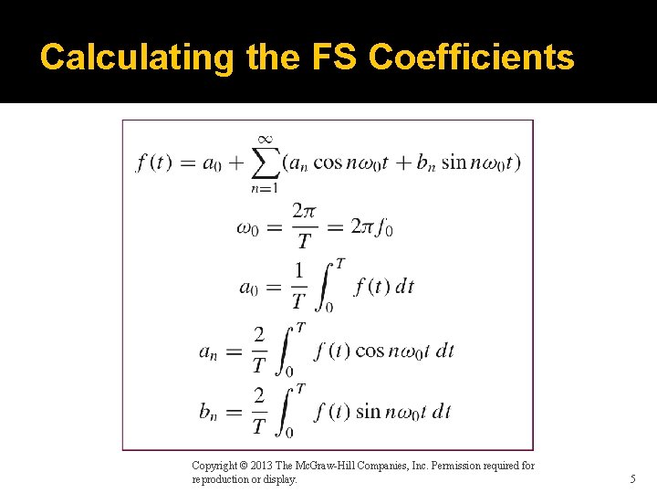 Calculating the FS Coefficients Copyright © 2013 The Mc. Graw-Hill Companies, Inc. Permission required