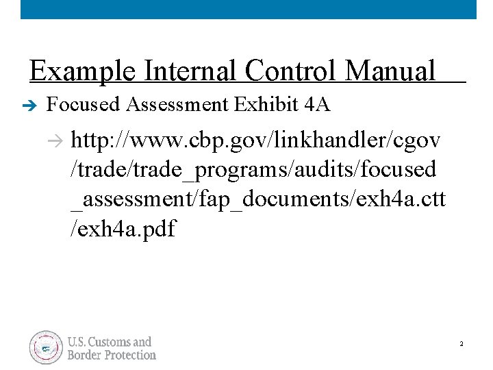 Example Internal Control Manual è Focused Assessment Exhibit 4 A à http: //www. cbp.