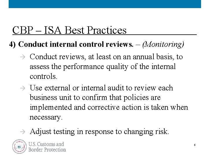 CBP – ISA Best Practices 4) Conduct internal control reviews. – (Monitoring) à Conduct