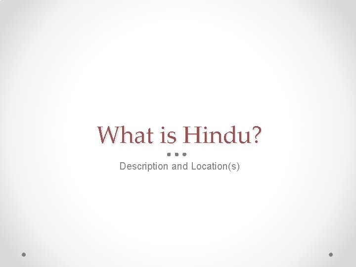 What is Hindu? Description and Location(s) 