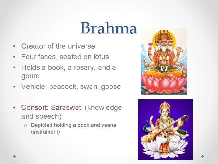 Brahma • Creator of the universe • Four faces, seated on lotus • Holds