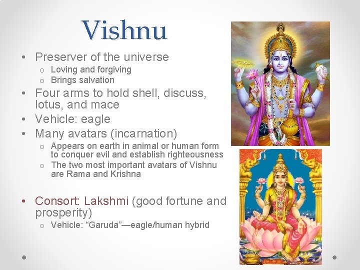 Vishnu • Preserver of the universe o Loving and forgiving o Brings salvation •