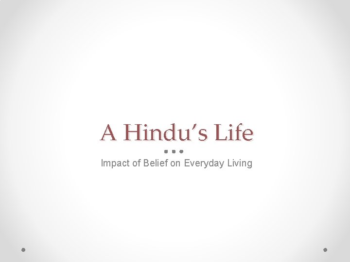 A Hindu’s Life Impact of Belief on Everyday Living 