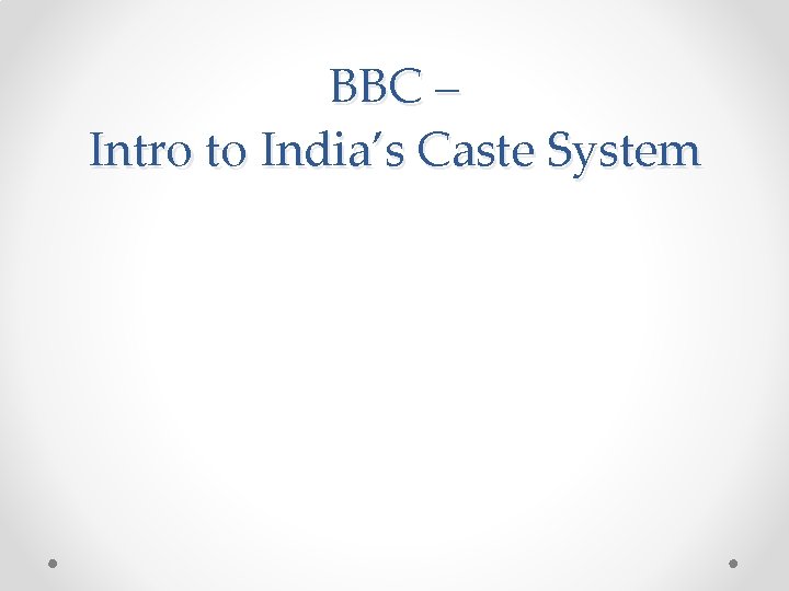 BBC – Intro to India’s Caste System 