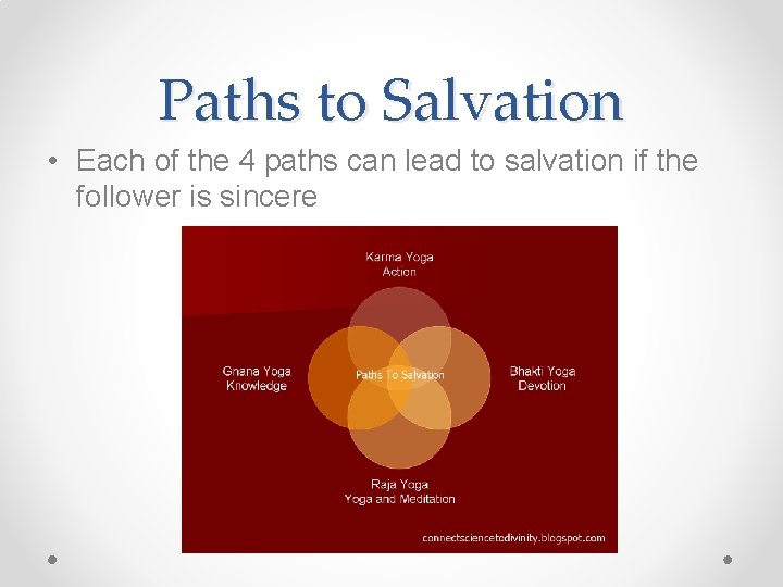 Paths to Salvation • Each of the 4 paths can lead to salvation if