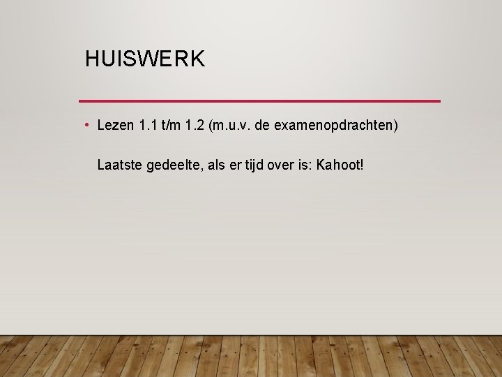 HUISWERK • Lezen 1. 1 t/m 1. 2 (m. u. v. de examenopdrachten) Laatste