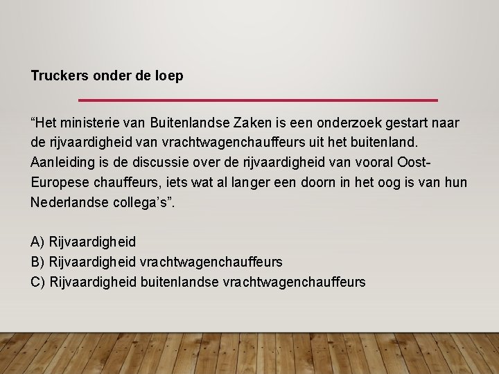 Truckers onder de loep “Het ministerie van Buitenlandse Zaken is een onderzoek gestart naar