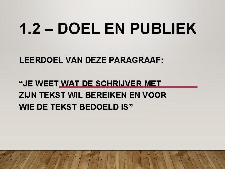 1. 2 – DOEL EN PUBLIEK LEERDOEL VAN DEZE PARAGRAAF: “JE WEET WAT DE