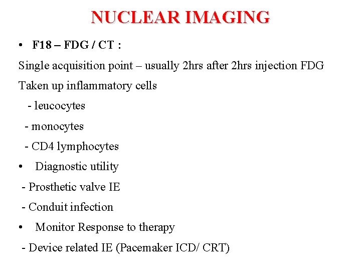 NUCLEAR IMAGING • F 18 – FDG / CT : Single acquisition point –