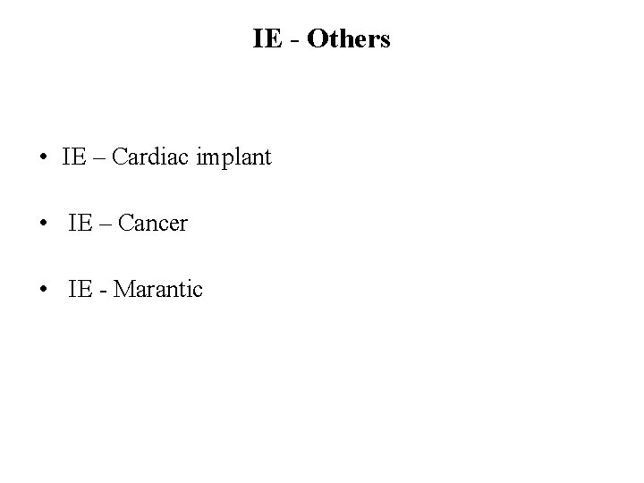 IE - Others • IE – Cardiac implant • IE – Cancer • IE