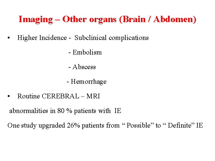 Imaging – Other organs (Brain / Abdomen) • Higher Incidence - Subclinical complications -