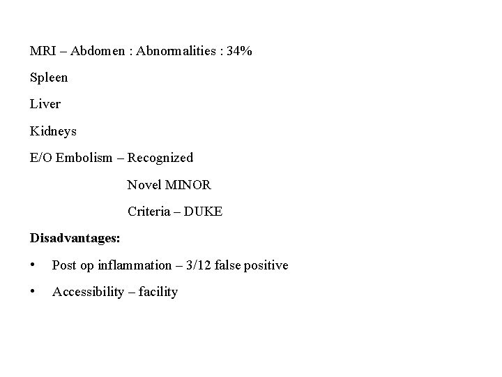 MRI – Abdomen : Abnormalities : 34% Spleen Liver Kidneys E/O Embolism – Recognized