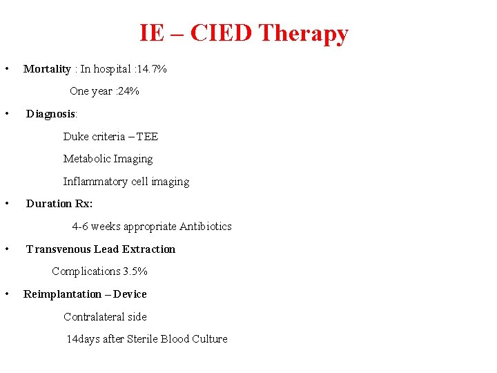 IE – CIED Therapy • Mortality : In hospital : 14. 7% One year