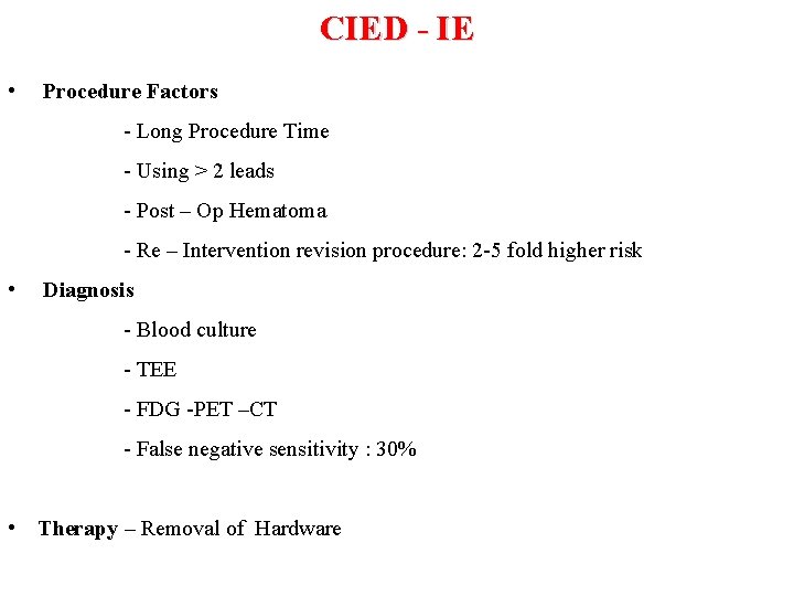 CIED - IE • Procedure Factors - Long Procedure Time - Using > 2