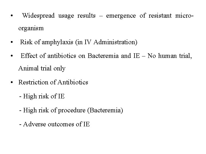  • Widespread usage results – emergence of resistant microorganism • Risk of amphylaxis