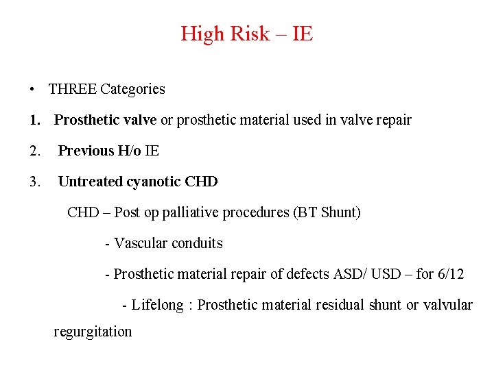 High Risk – IE • THREE Categories 1. Prosthetic valve or prosthetic material used