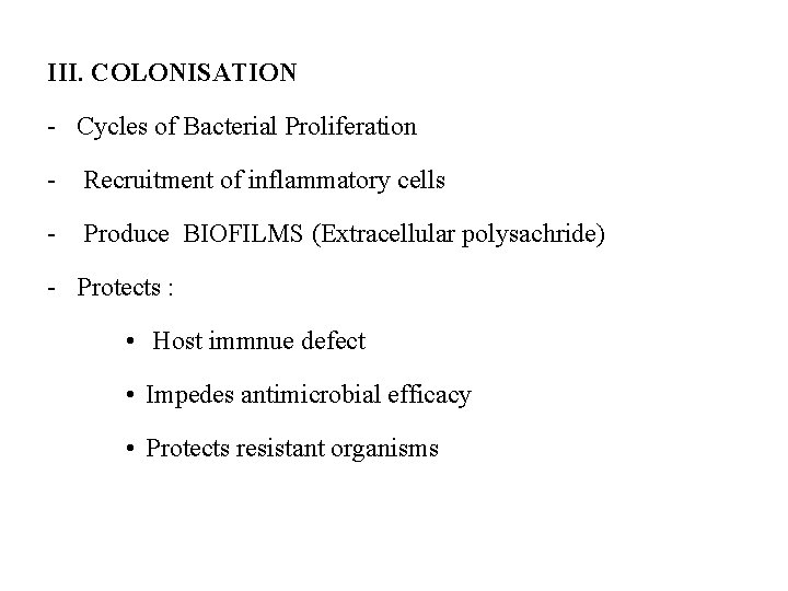 III. COLONISATION - Cycles of Bacterial Proliferation - Recruitment of inflammatory cells - Produce