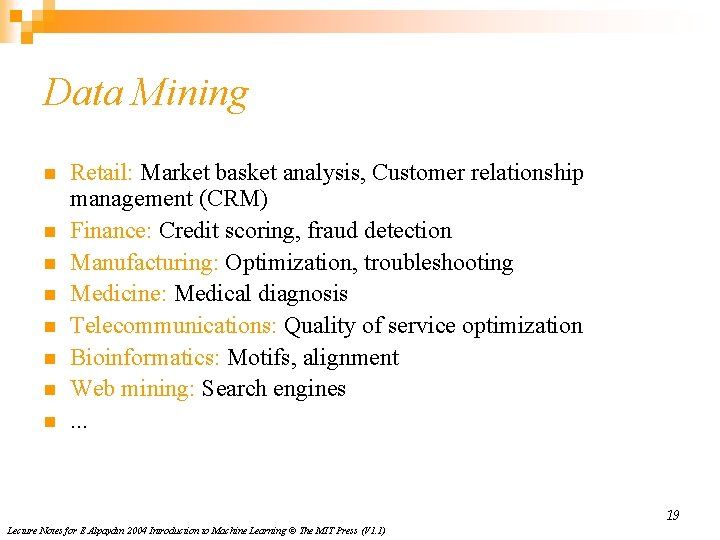 Data Mining n n n n Retail: Market basket analysis, Customer relationship management (CRM)