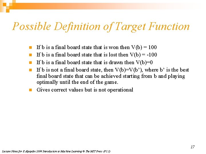 Possible Definition of Target Function n n If b is a final board state