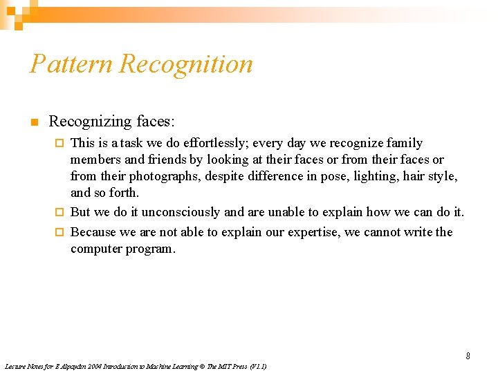 Pattern Recognition n Recognizing faces: This is a task we do effortlessly; every day