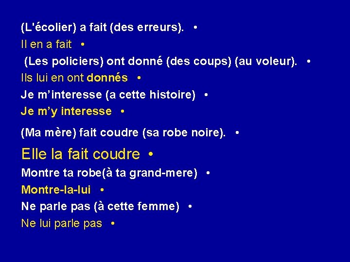 (L'écolier) a fait (des erreurs). • Il en a fait • (Les policiers) ont