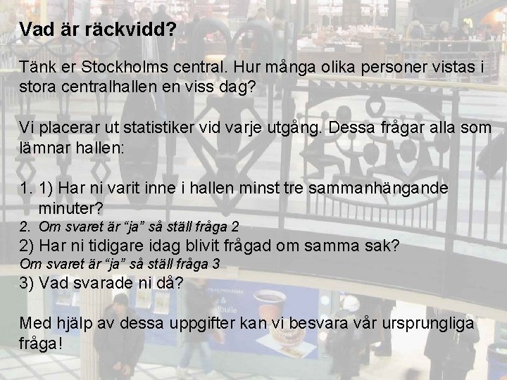 Vad är räckvidd? Tänk er Stockholms central. Hur många olika personer vistas i stora