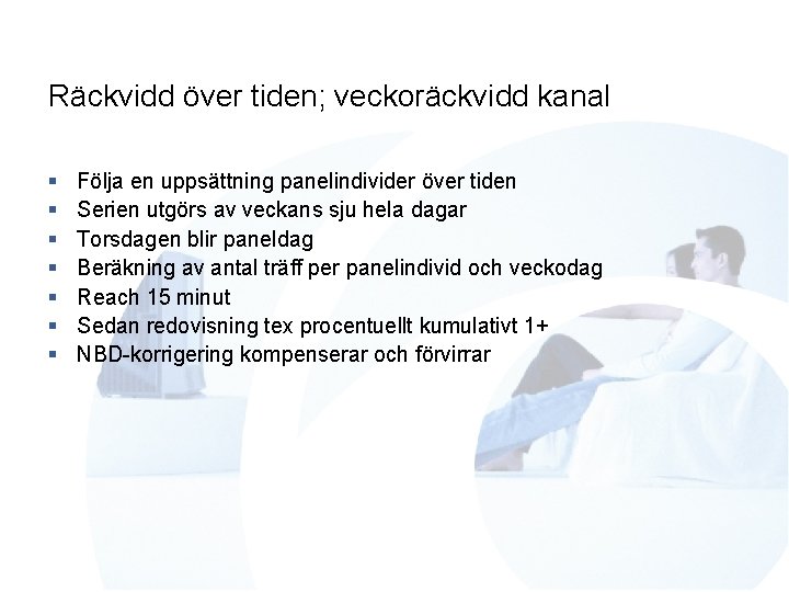 Räckvidd över tiden; veckoräckvidd kanal § § § § Följa en uppsättning panelindivider över