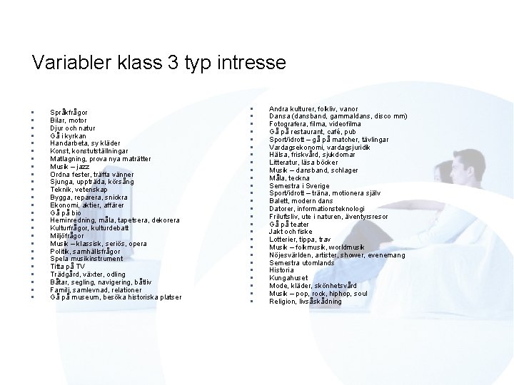 Variabler klass 3 typ intresse § § § § § § § Språkfrågor Bilar,