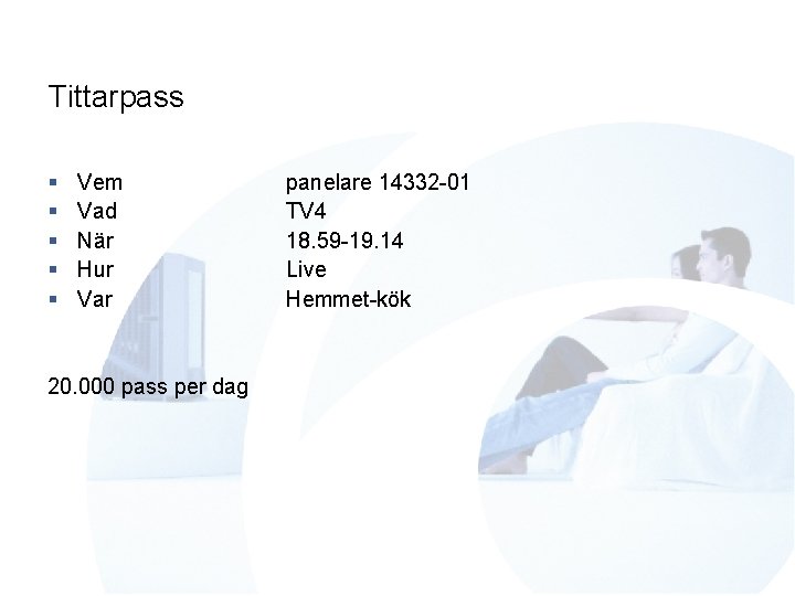 Tittarpass § § § Vem Vad När Hur Var 20. 000 pass per dag