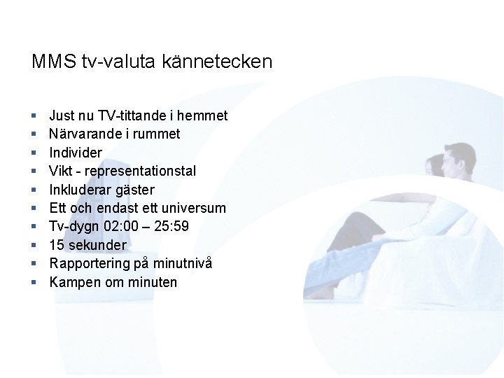 MMS tv-valuta kännetecken § § § § § Just nu TV-tittande i hemmet Närvarande