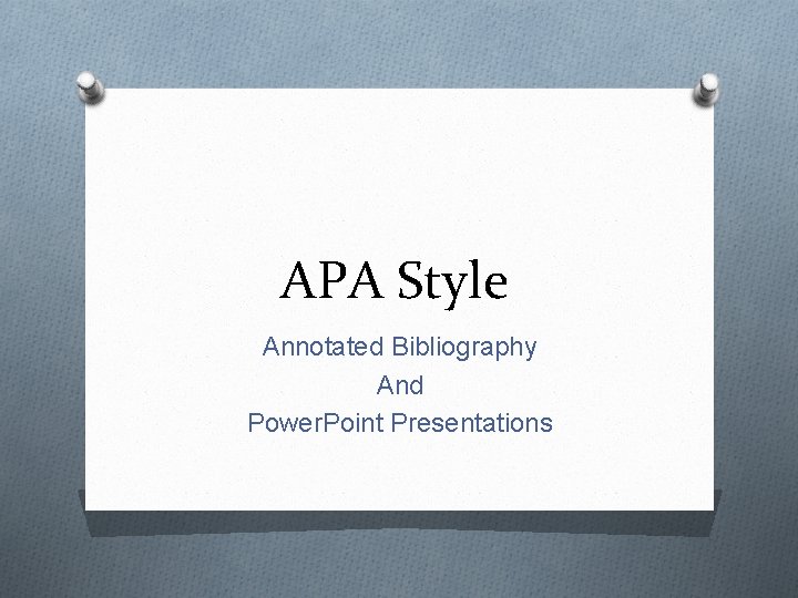 APA Style Annotated Bibliography And Power. Point Presentations 