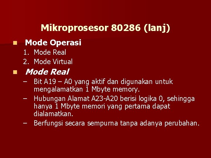 Mikroprosesor 80286 (lanj) n Mode Operasi 1. Mode Real 2. Mode Virtual n Mode