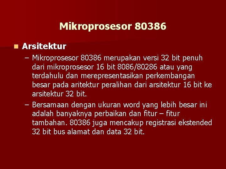 Mikroprosesor 80386 n Arsitektur – Mikroprosesor 80386 merupakan versi 32 bit penuh dari mikroprosesor