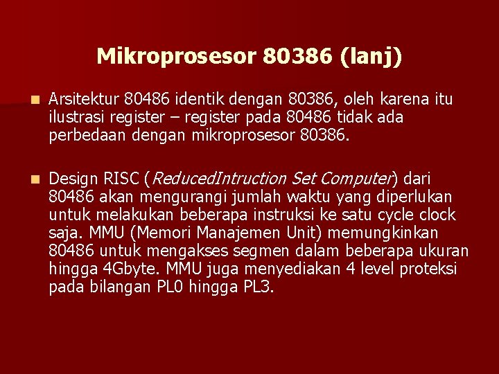 Mikroprosesor 80386 (lanj) n Arsitektur 80486 identik dengan 80386, oleh karena itu ilustrasi register