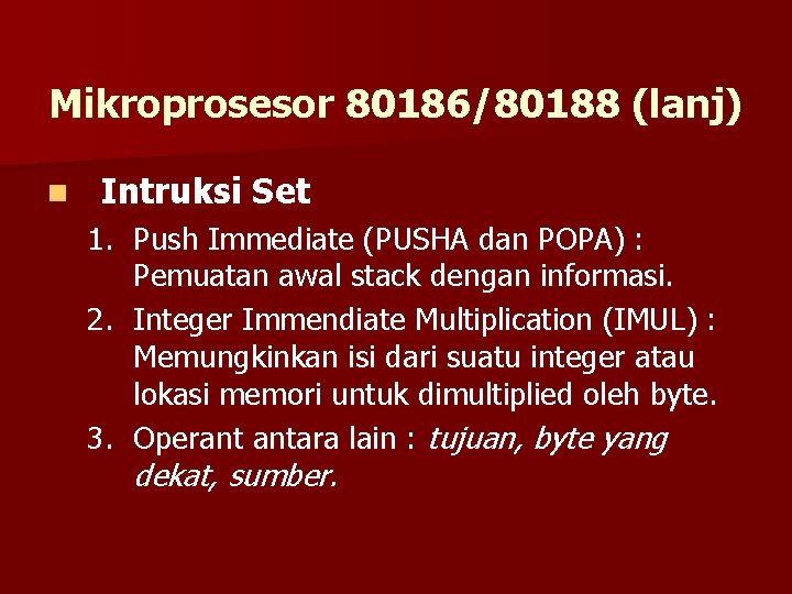 Mikroprosesor 80186/80188 (lanj) n Intruksi Set 1. Push Immediate (PUSHA dan POPA) : Pemuatan