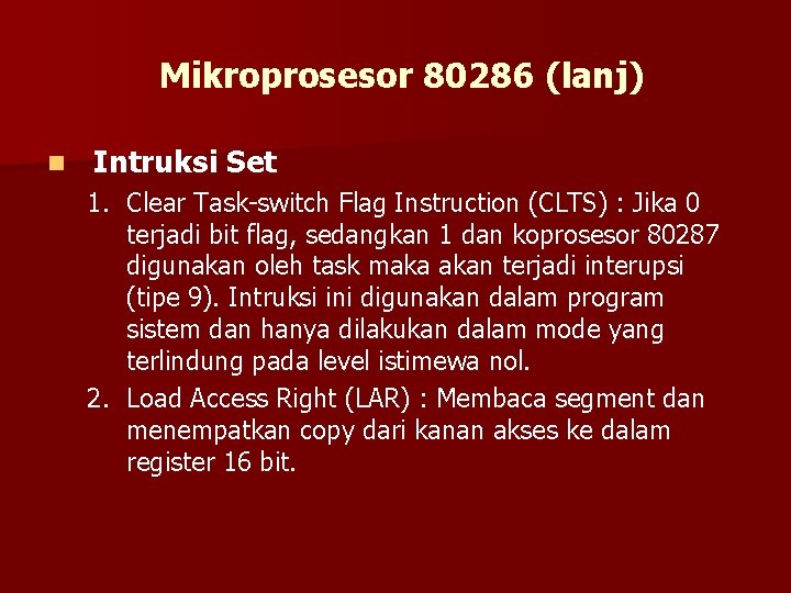 Mikroprosesor 80286 (lanj) n Intruksi Set 1. Clear Task-switch Flag Instruction (CLTS) : Jika