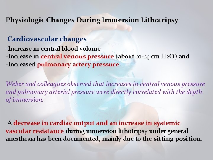 Physiologic Changes During Immersion Lithotripsy Cardiovascular changes ‐Increase in central blood volume ‐Increase in