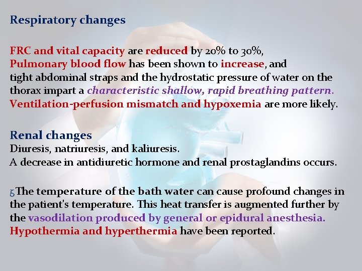 Respiratory changes FRC and vital capacity are reduced by 20% to 30%, Pulmonary blood
